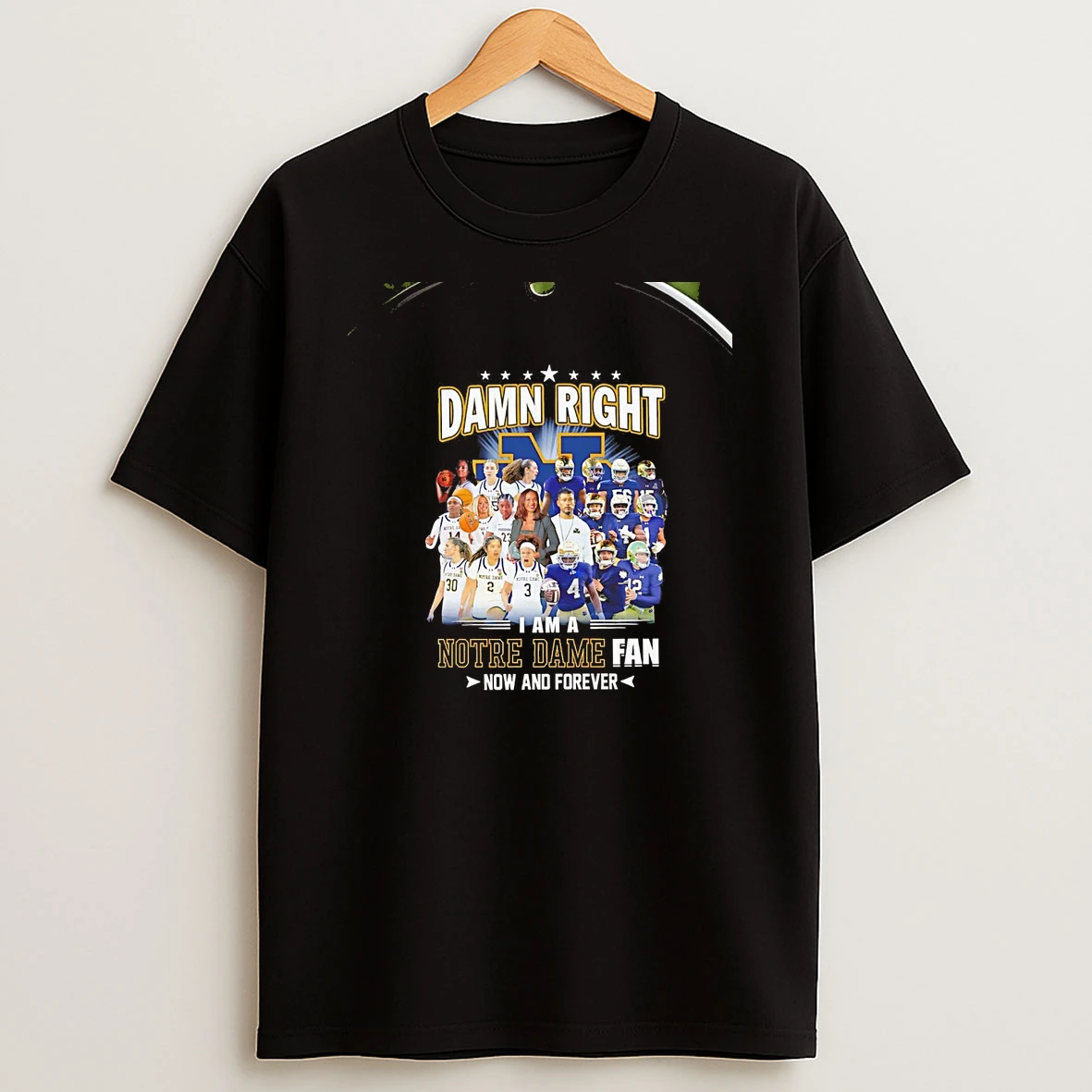 Damn Right I Am A Notre Dame Fighting Irish Fan Now And Forever Chriast T Shirt