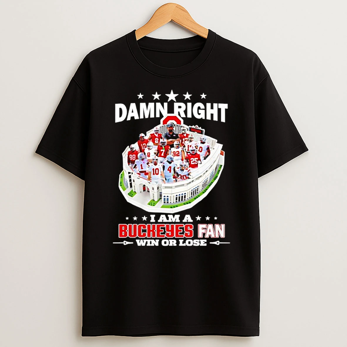 Damn Right I Am A Ohio State Buckeyes Fan Win Or Lose T Shirt