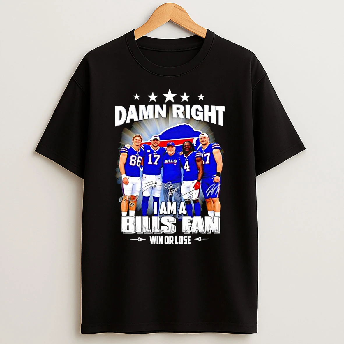 Damn Right I Am A Buffalo Bills Fan Win Or Lose Signature T Shirt