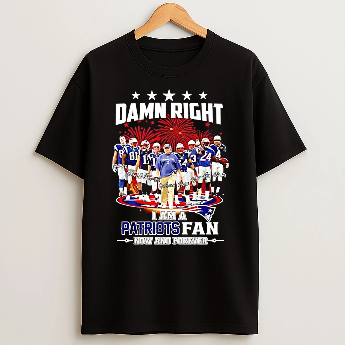 Damn Right Im A New England Patriots Fan Now Forever Super Bowl Champions Graphic T Shirt