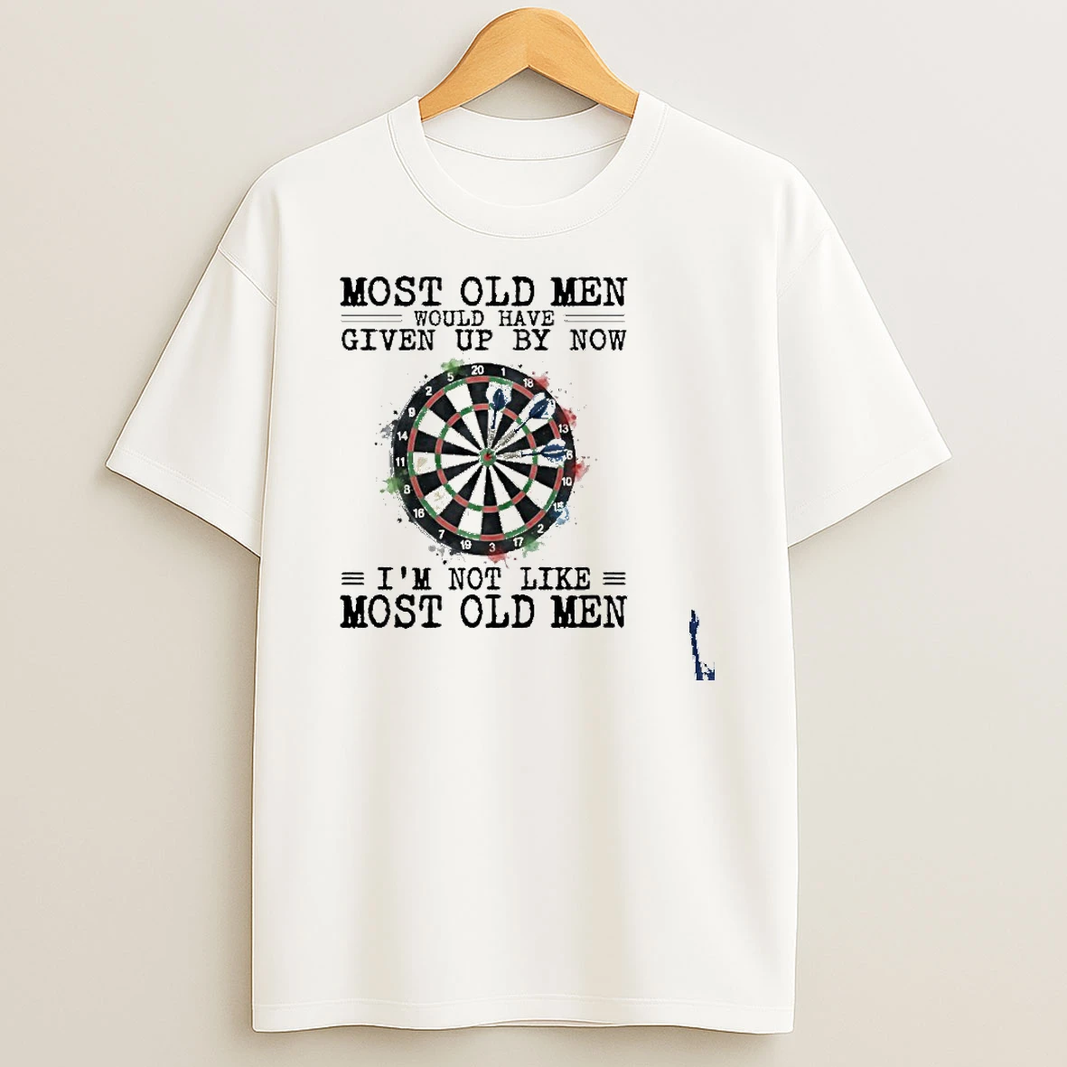 Darts Most Old Men Would Have Given Up By Now T Shirt