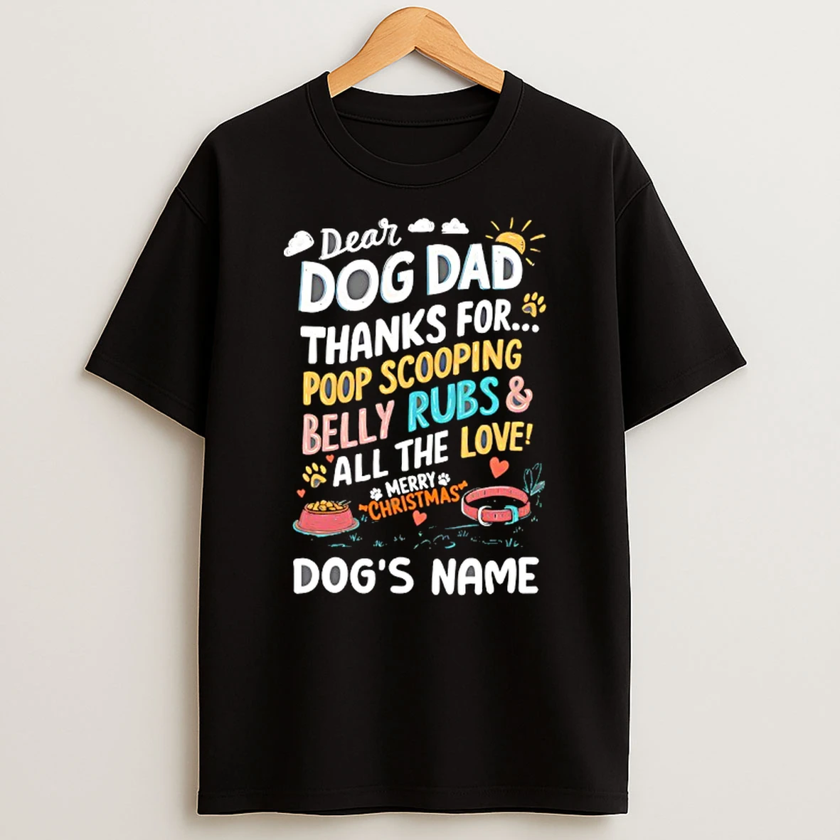 Dear Dog Dad Thanks For Poop Scooping Belly Rubs And All The Love Merry Christmas T Shirt