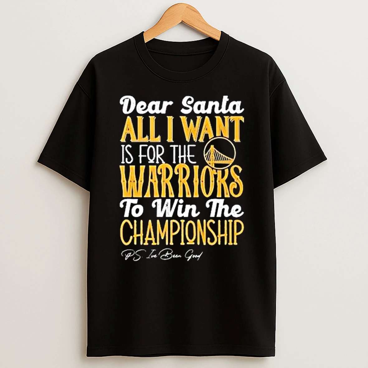 Dear Santa All I Want Is For The Golden State Warriors Nba To Win The Championship 2025 T Shirt
