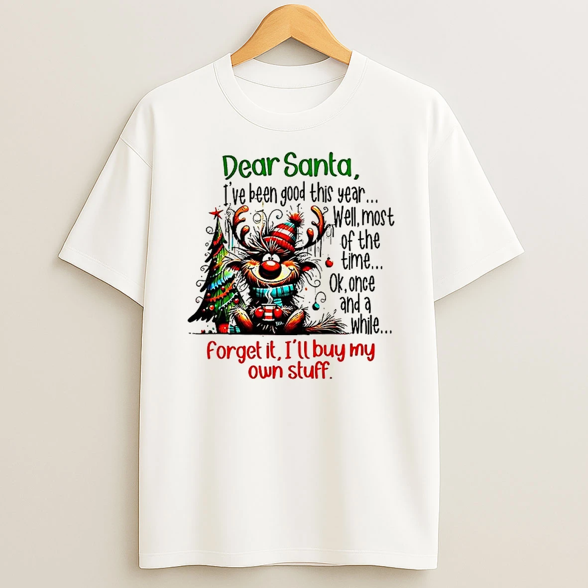 Dear Santa Ive Been Good This Year Well Most Of The Time Christmas T Shirt