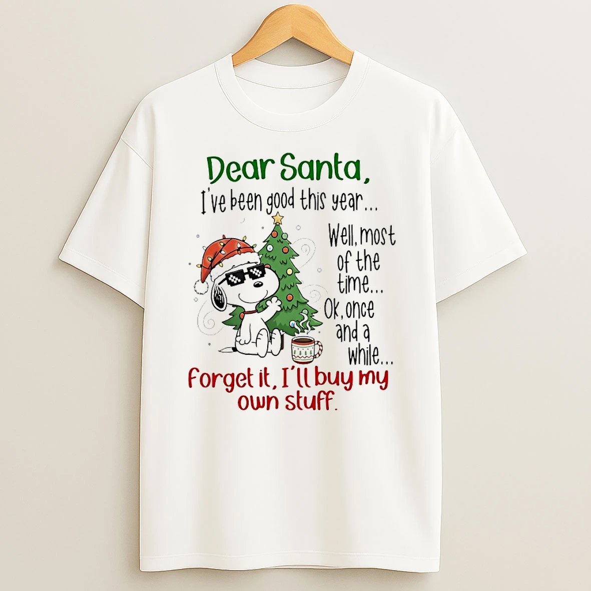 Dear Santa Ive Been Good This Year Forget It Ill Buy My Own Stuff Circle T Shirt