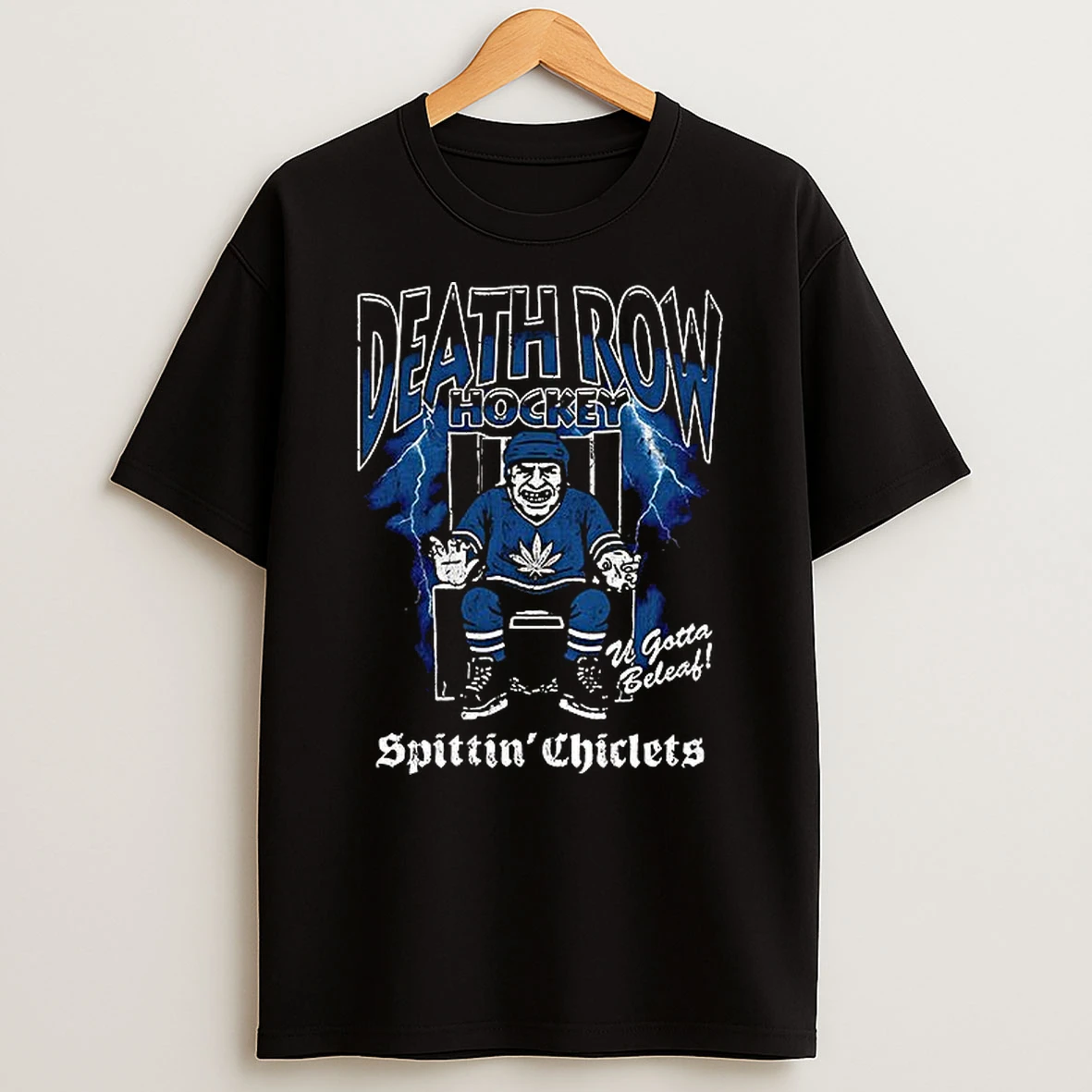 Death Row Hockey Spittin Chiclets U Gotta Beleaf T Shirt
