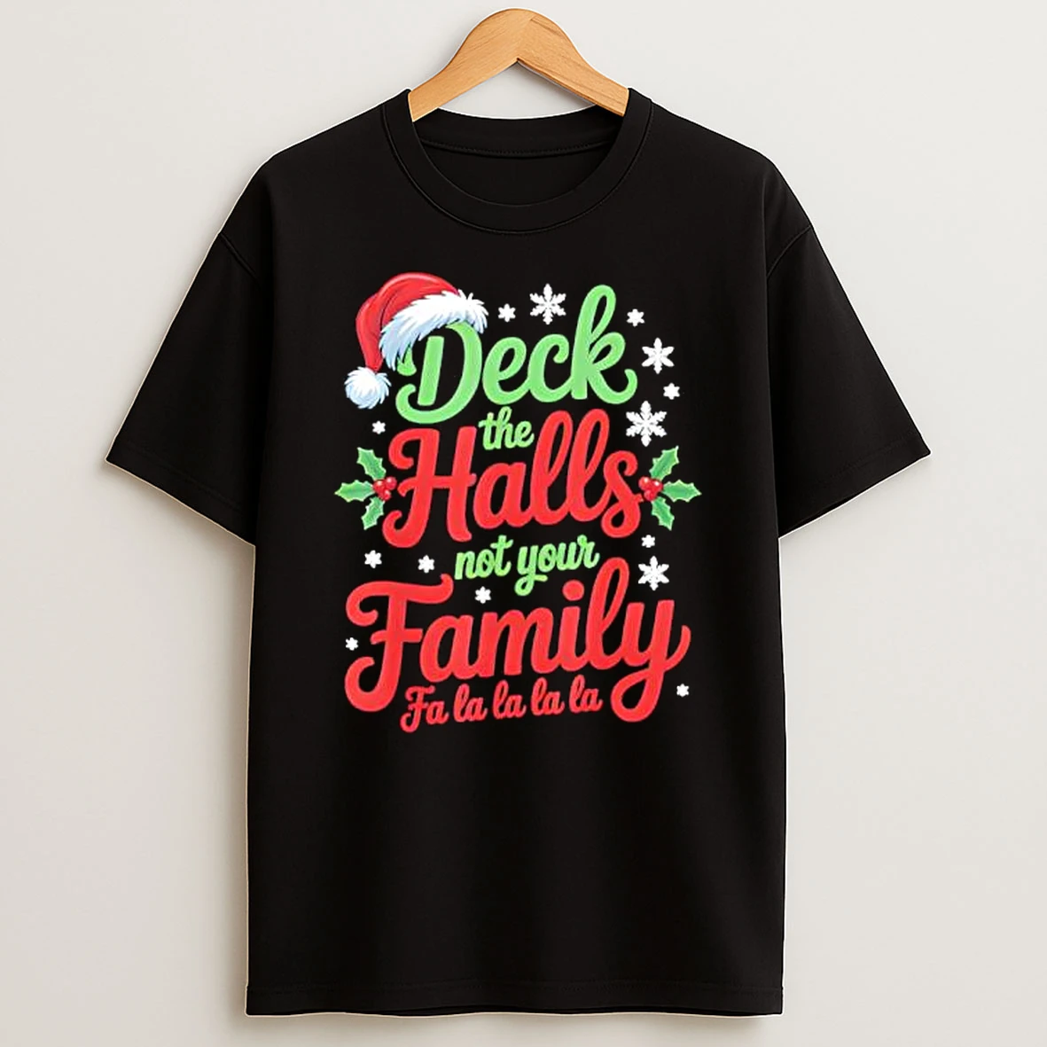 Deck The Halls Not Your Family Christmas Saying T Shirt