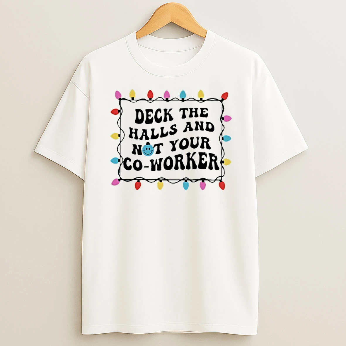 Deck The Halls And Not Your Co Worker Lights Christmas T Shirt