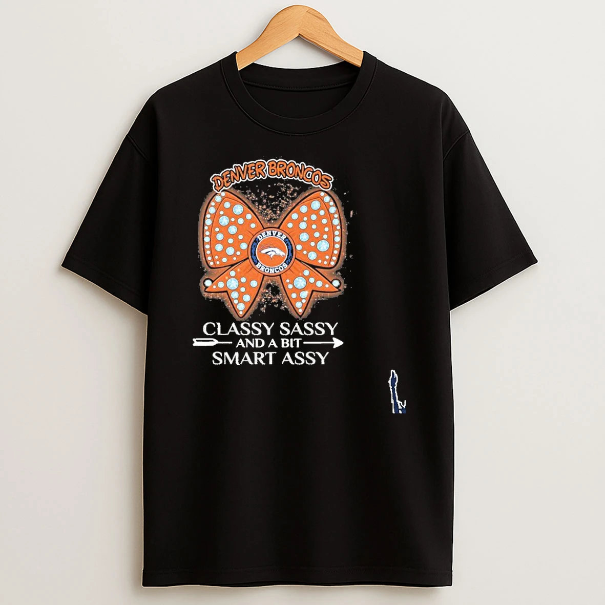 Denver Broncos Classy Sassy And A Bit Smart Assy T Shirt