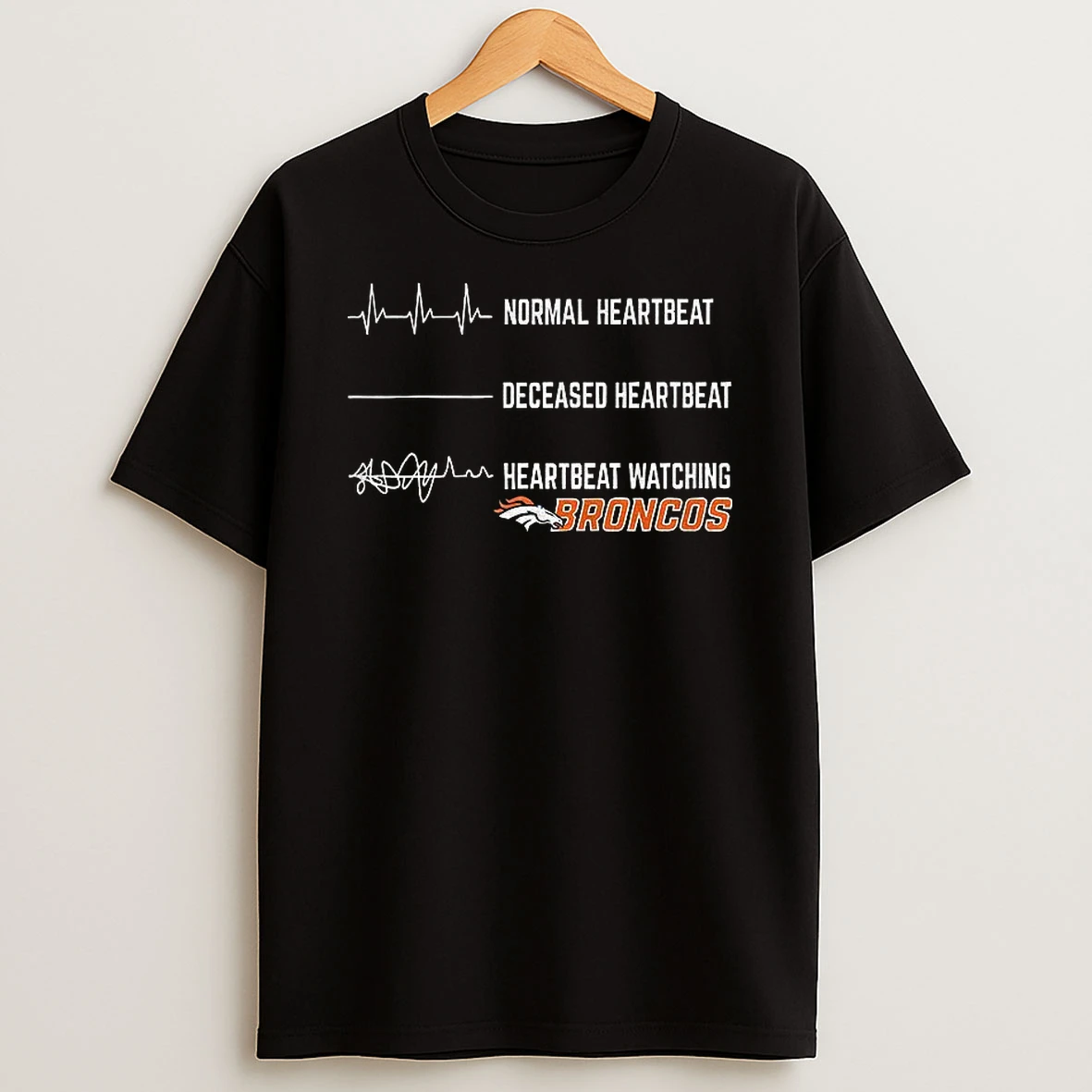 Denver Broncos Football Normal Heartbeat Deceased Heartbeat Heartbeat Watching T Shirt