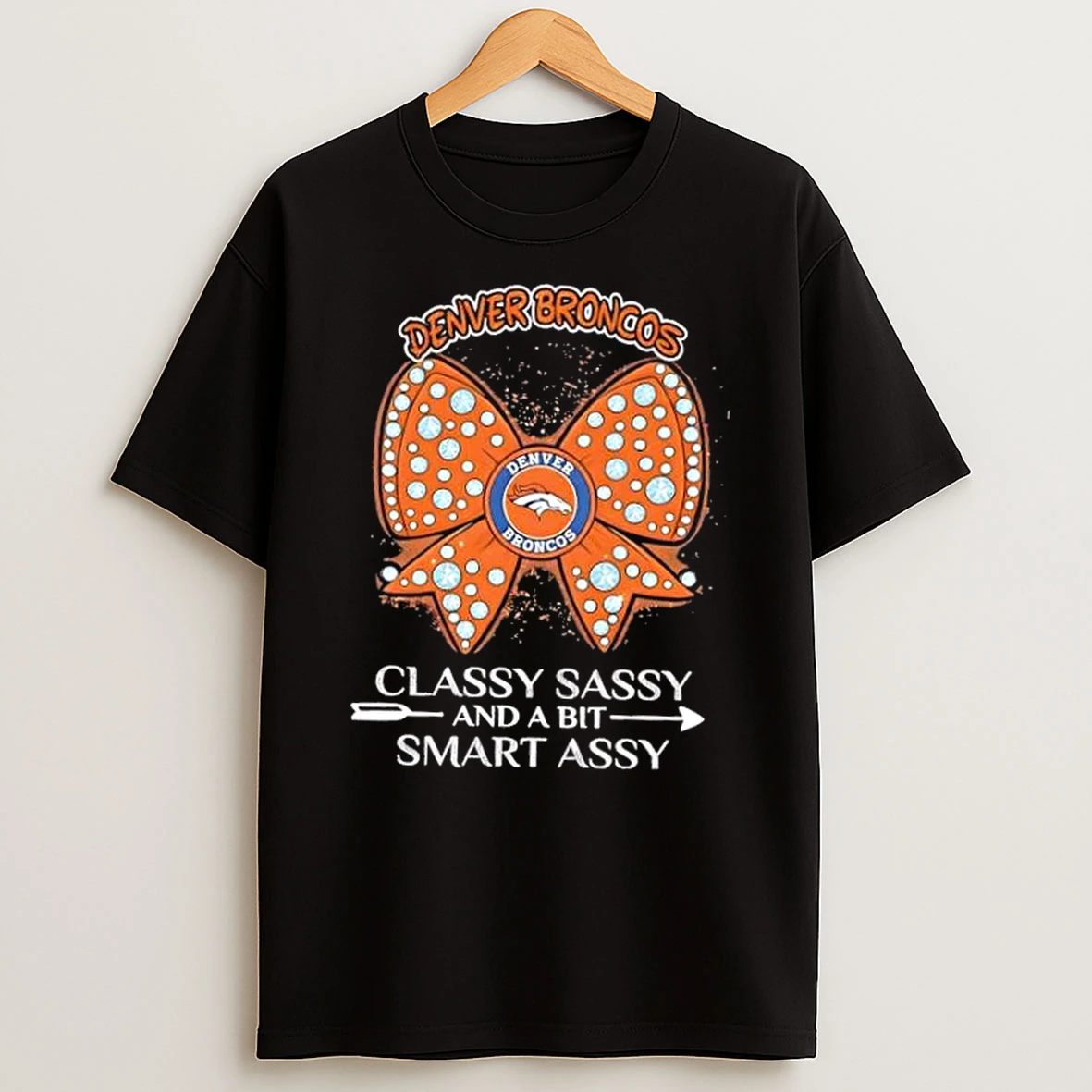 Denver Broncos Football Classy Sassy And A Bit Smart Assy Bow Diamond T Shirt