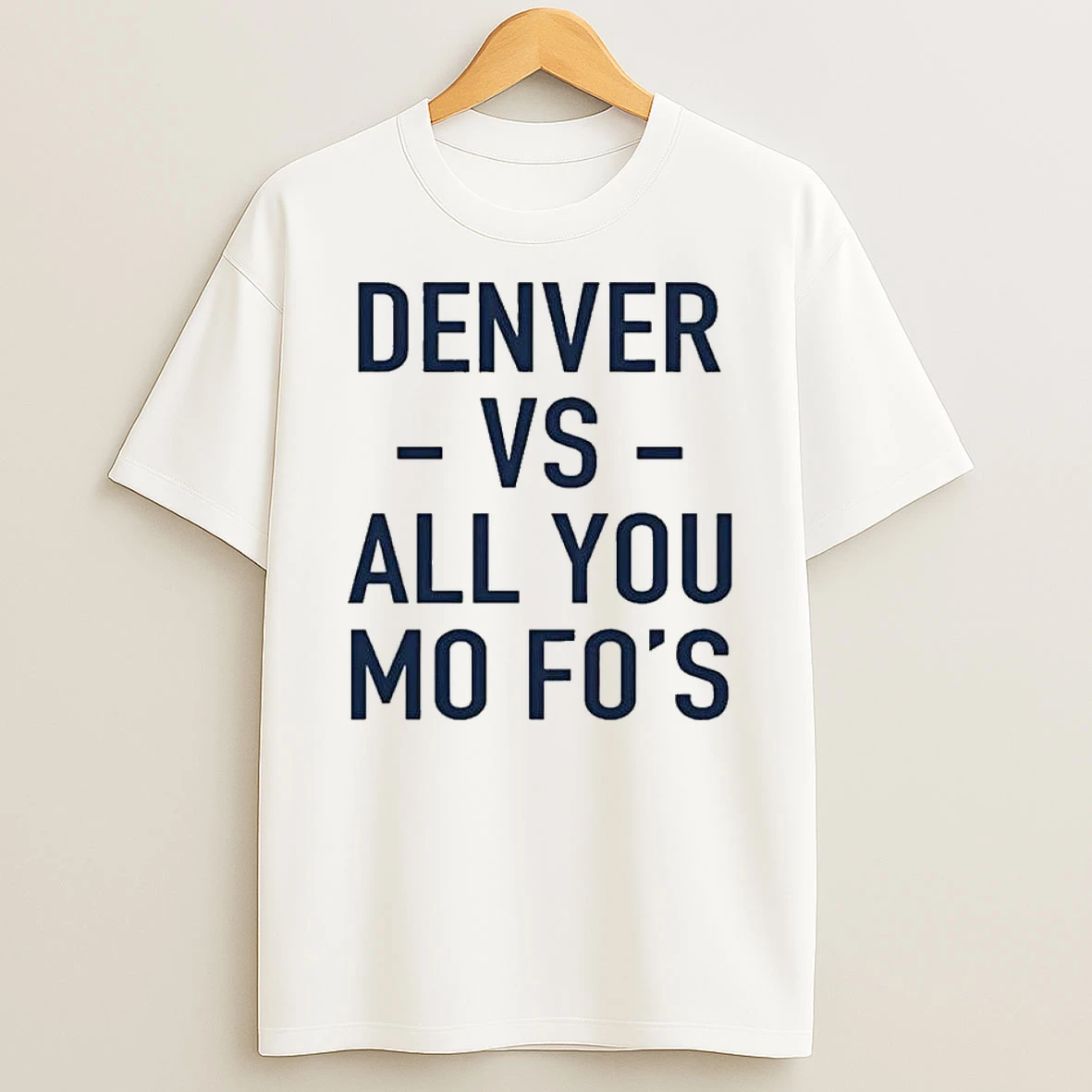 Denver Vs All You Mo Fos T Shirt