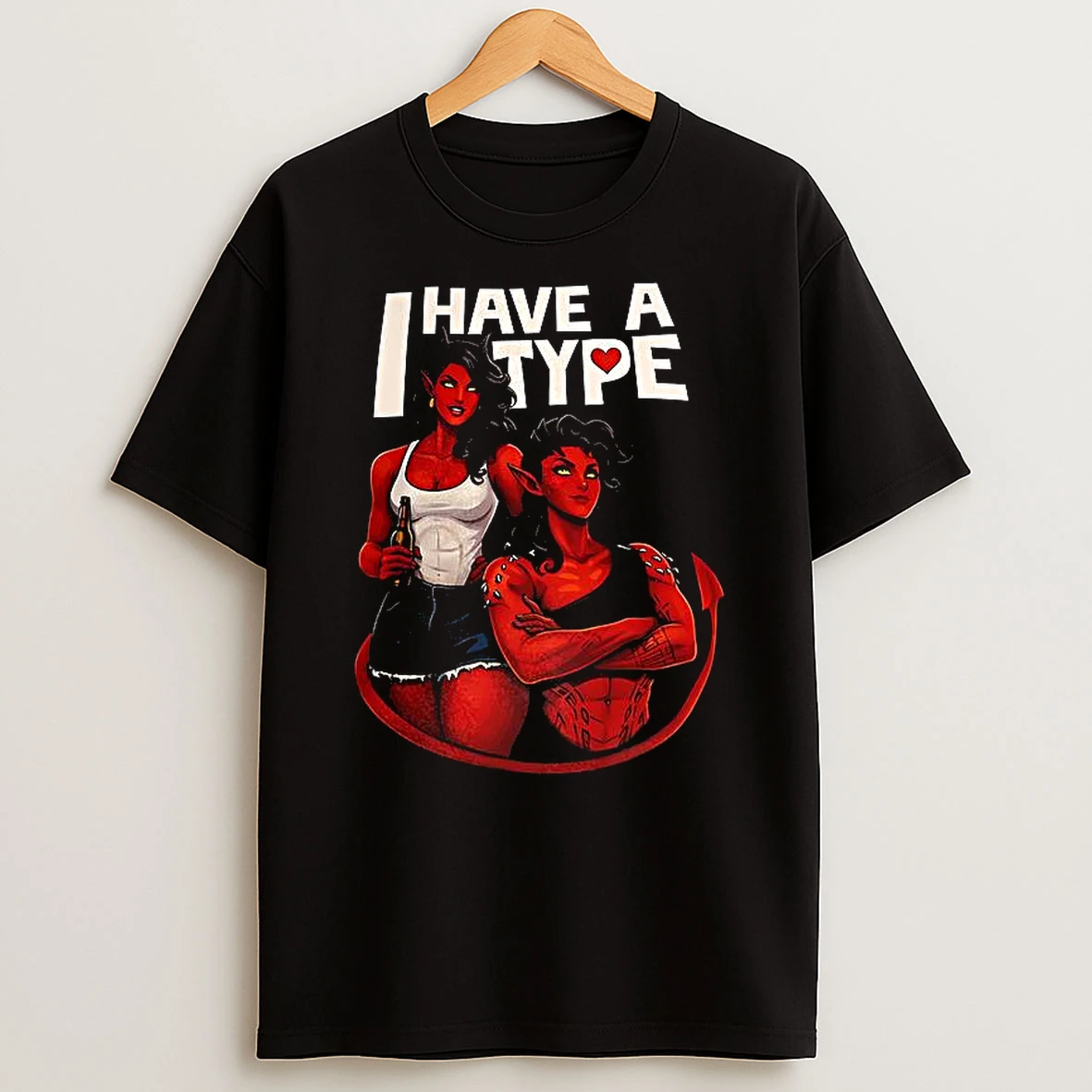 Devils I Have A Type T Shirt