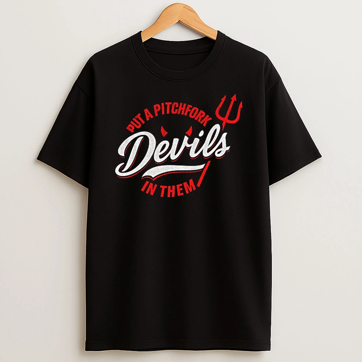 Devils Put A Pitchfork In Them T Shirt