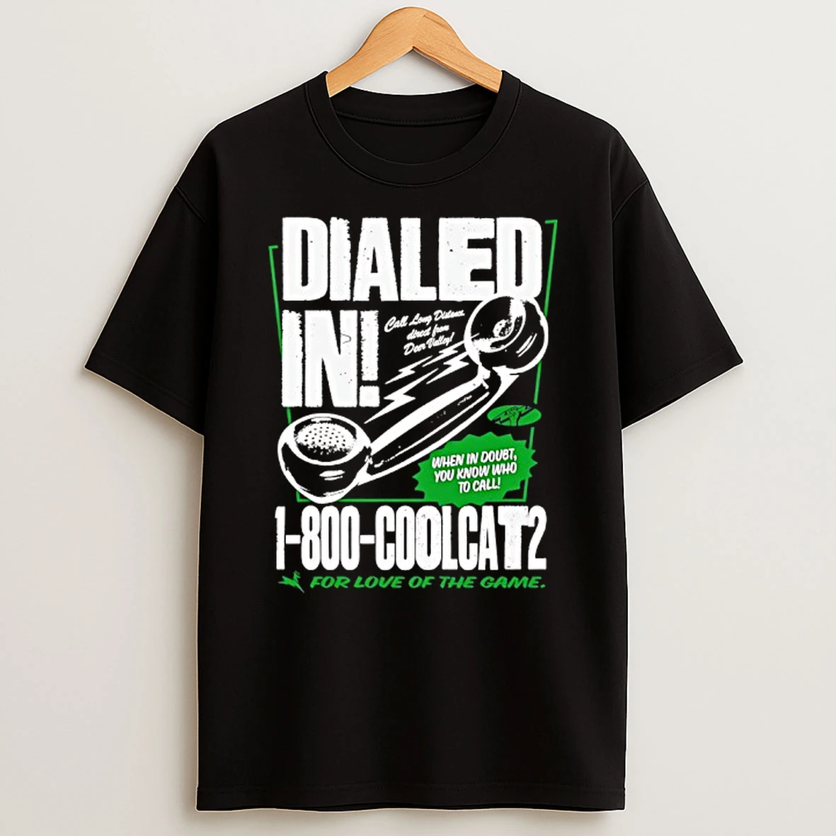 Dialed In Call Long Distance Direct From Deer Valley Coolcats For Love Of The Game T Shirt