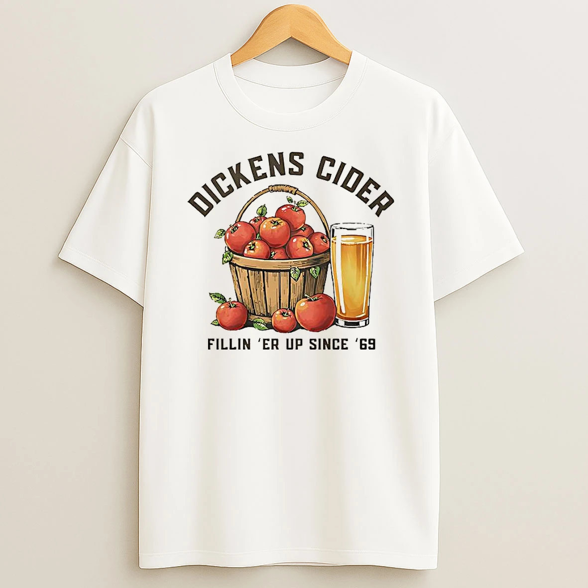Dickens Cider Fillin Er Up Since 69 Basket Of Apples And Cider T Shirt