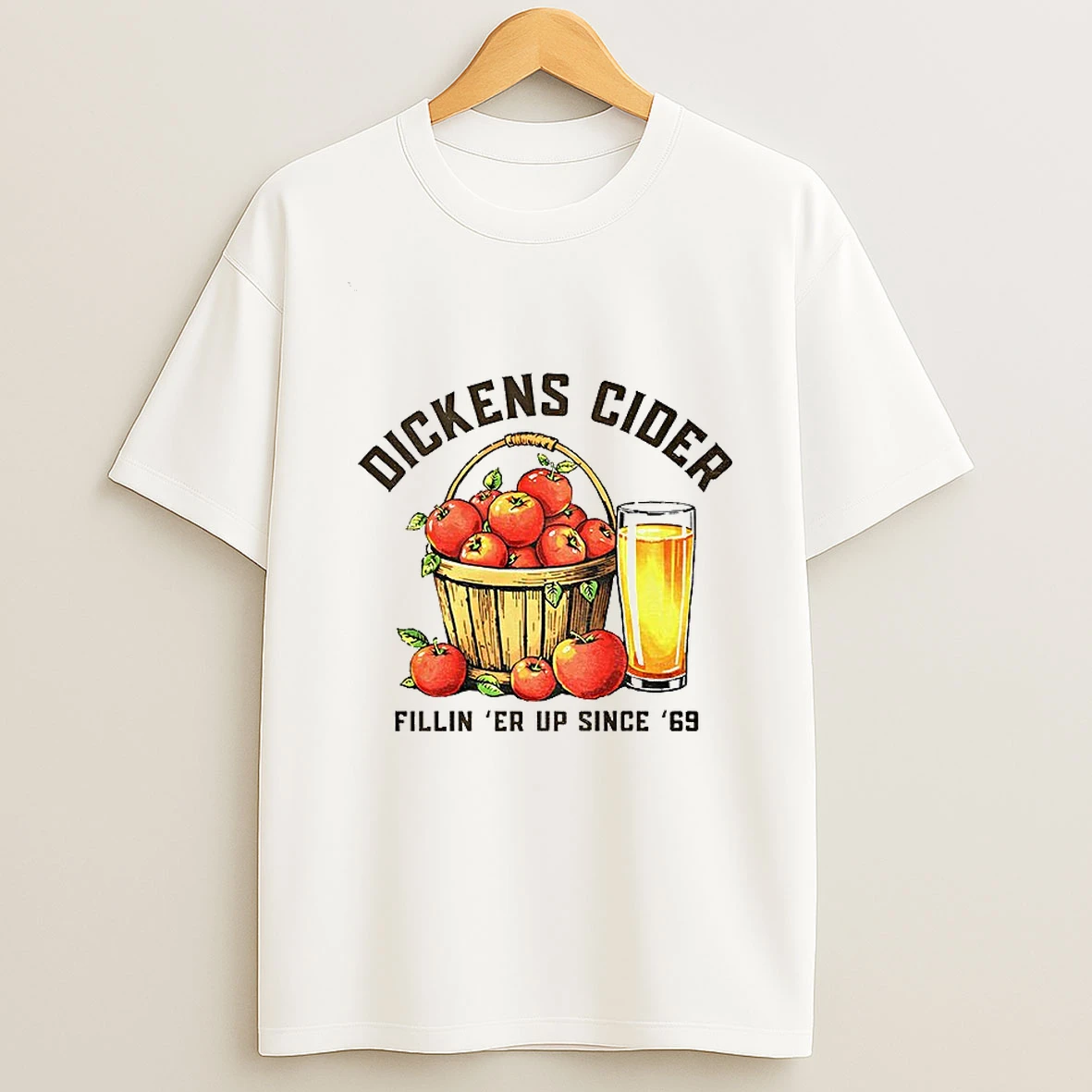 Dickens Cider Fillin Er Up Since 69 T Shirt