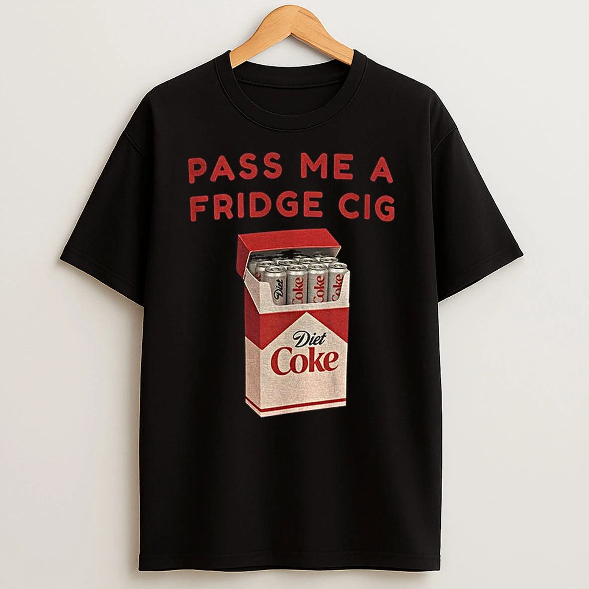 Diet Coke Cigs Pass Me A Fridge Cig T Shirt