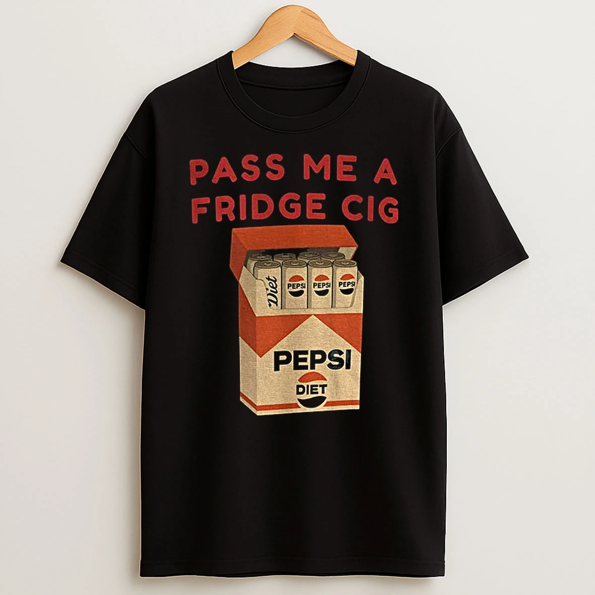 Diet Pepsi Fridge Cig Pass Me A Fridge Cig T Shirt
