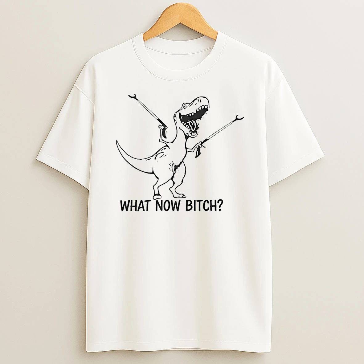Dinosaur What Now Bitch T Shirt