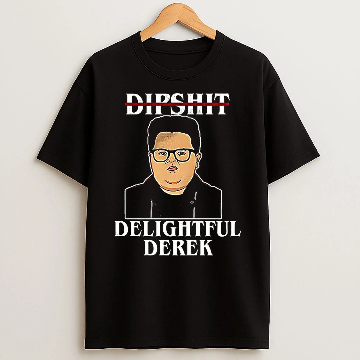 Dipshit Delightful Derek T Shirt