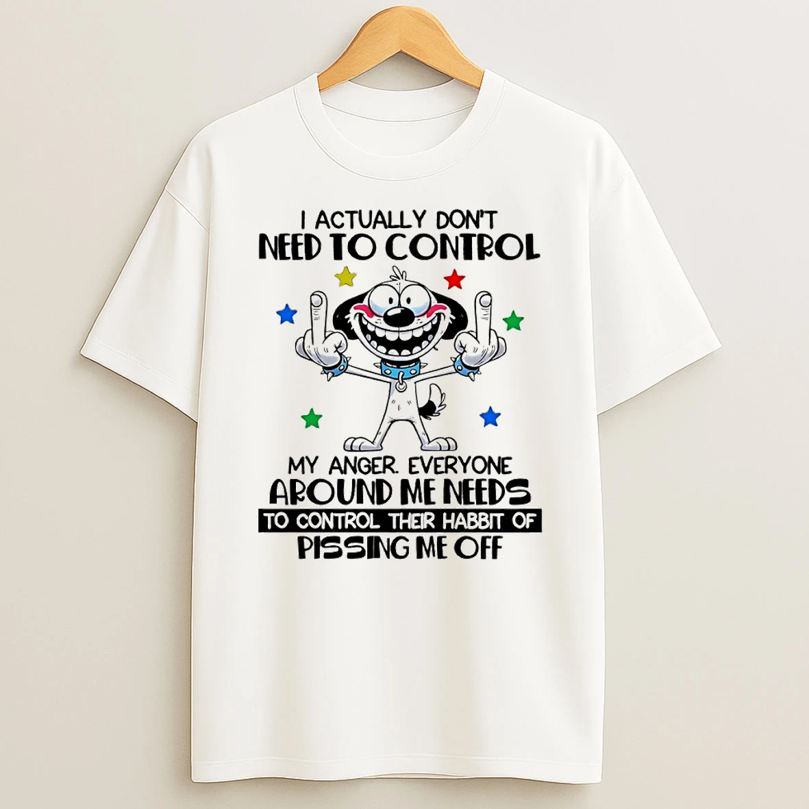 Dog I Actually Dont Need To Control Circle T Shirt