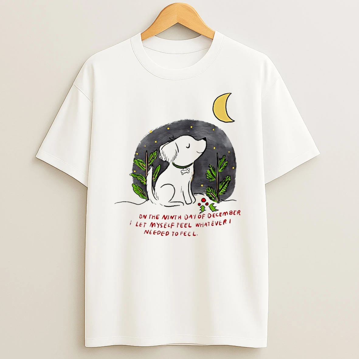 Dog On The Ninth Day Of December I Let Myself Feel Whatever I Needed To Feel Christmas T Shirt