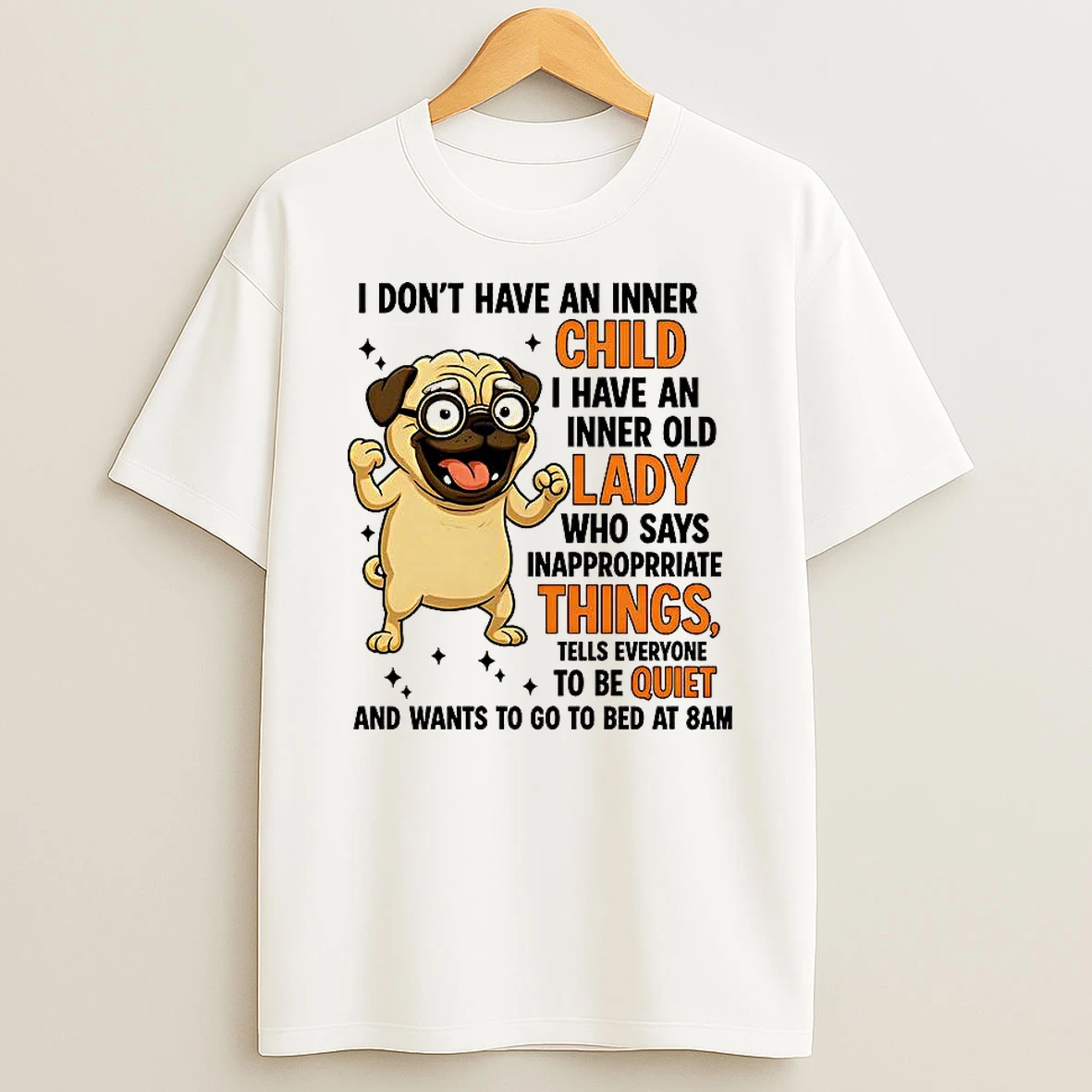 Dog Pug I Dont Have An Inner Child T Shirt
