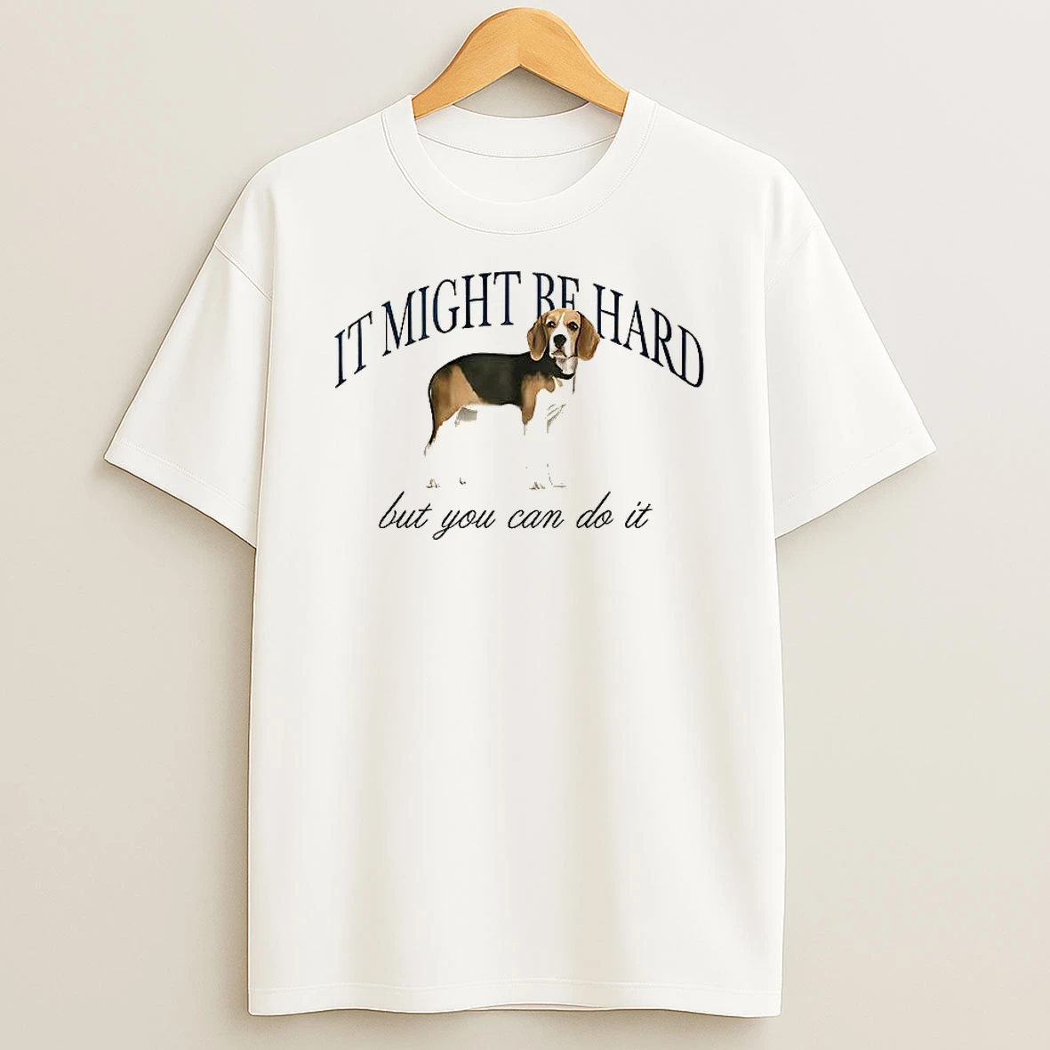 Dog It Might Be Hard But You Can Do It T Shirt