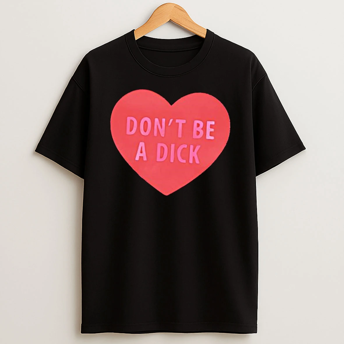 Dont Be A Dick Heart T Shirt
