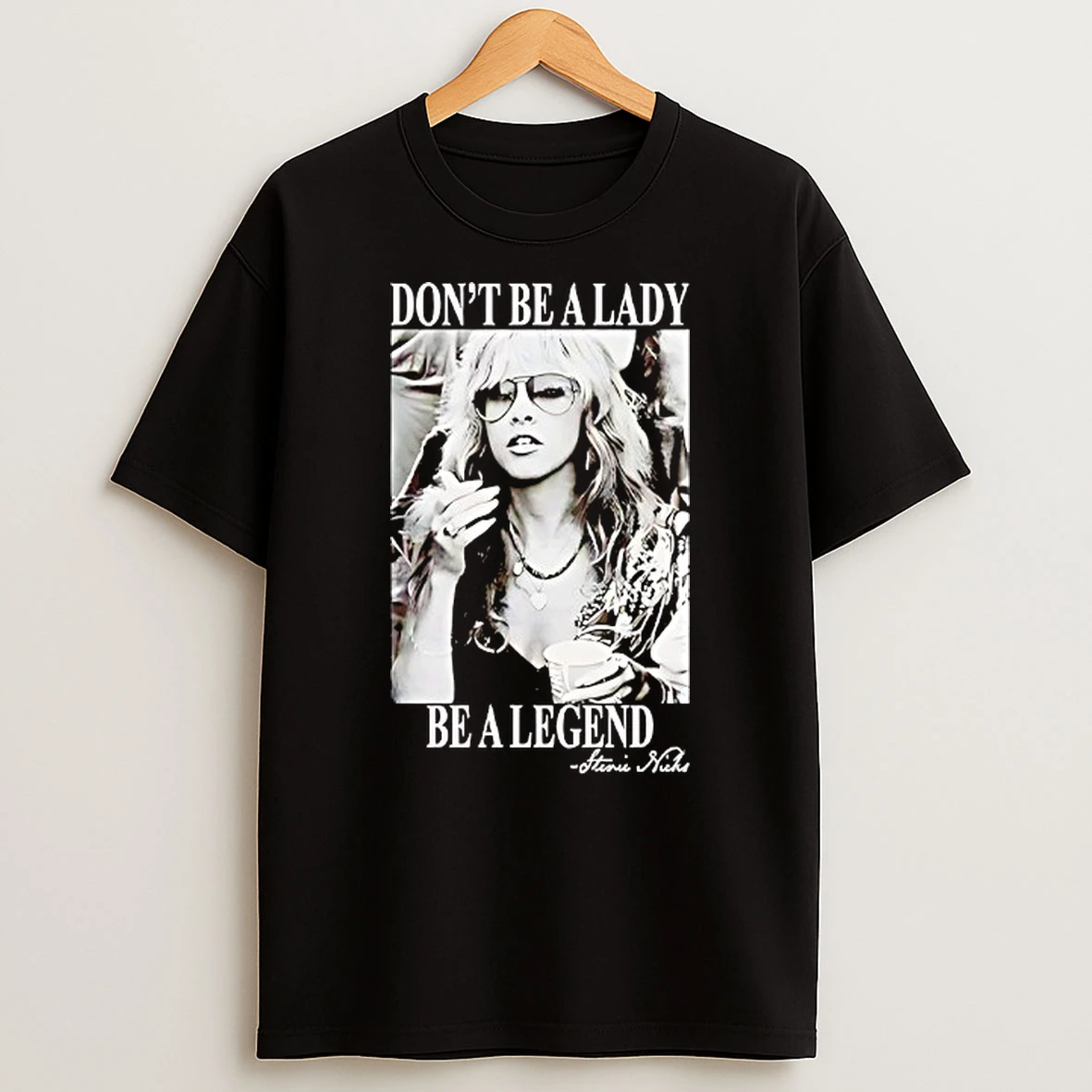 Dont Be A Lady Be A Legend Stevie Nicks T Shirt