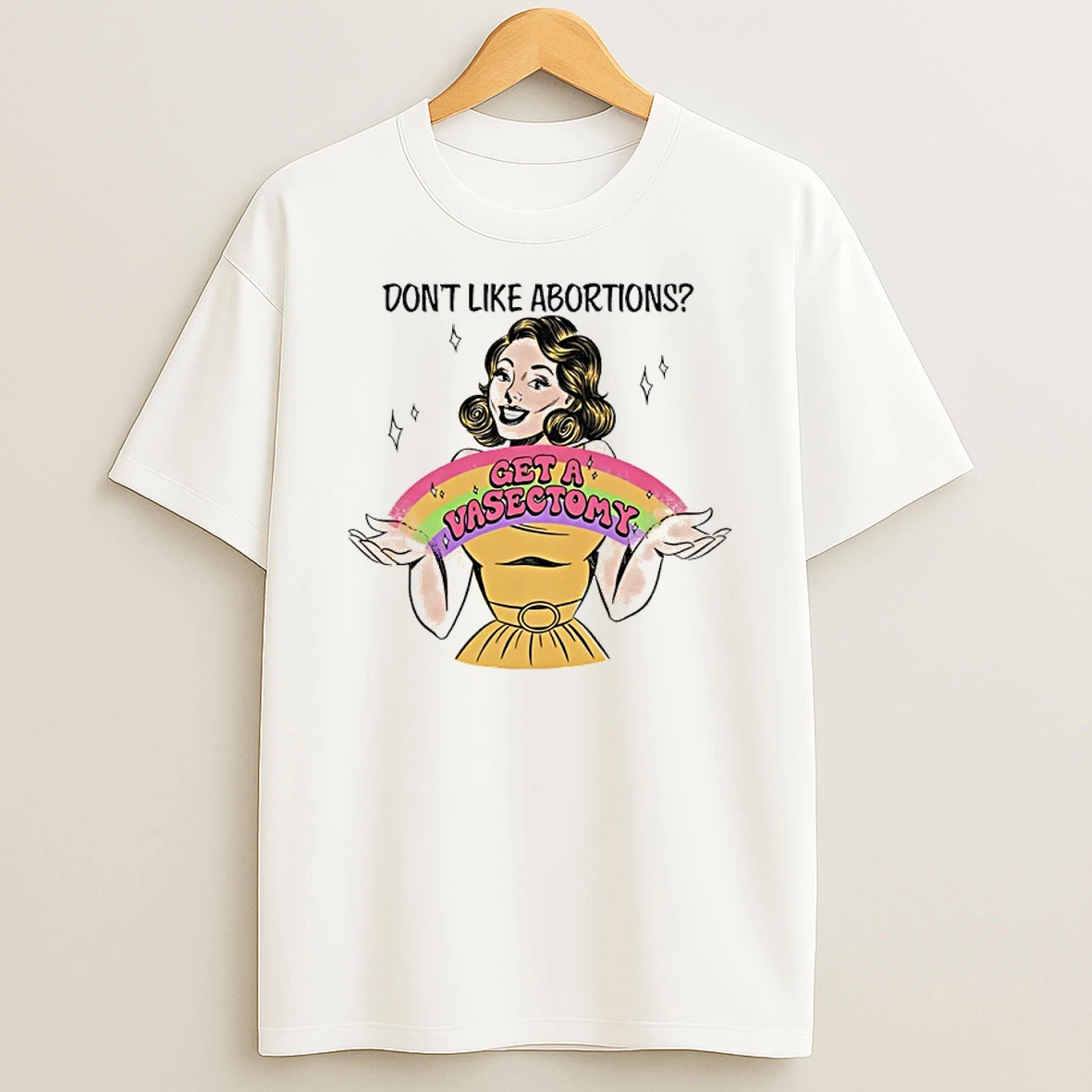 Dont Like Abortions Get A Vasectomy Rainbow T Shirt