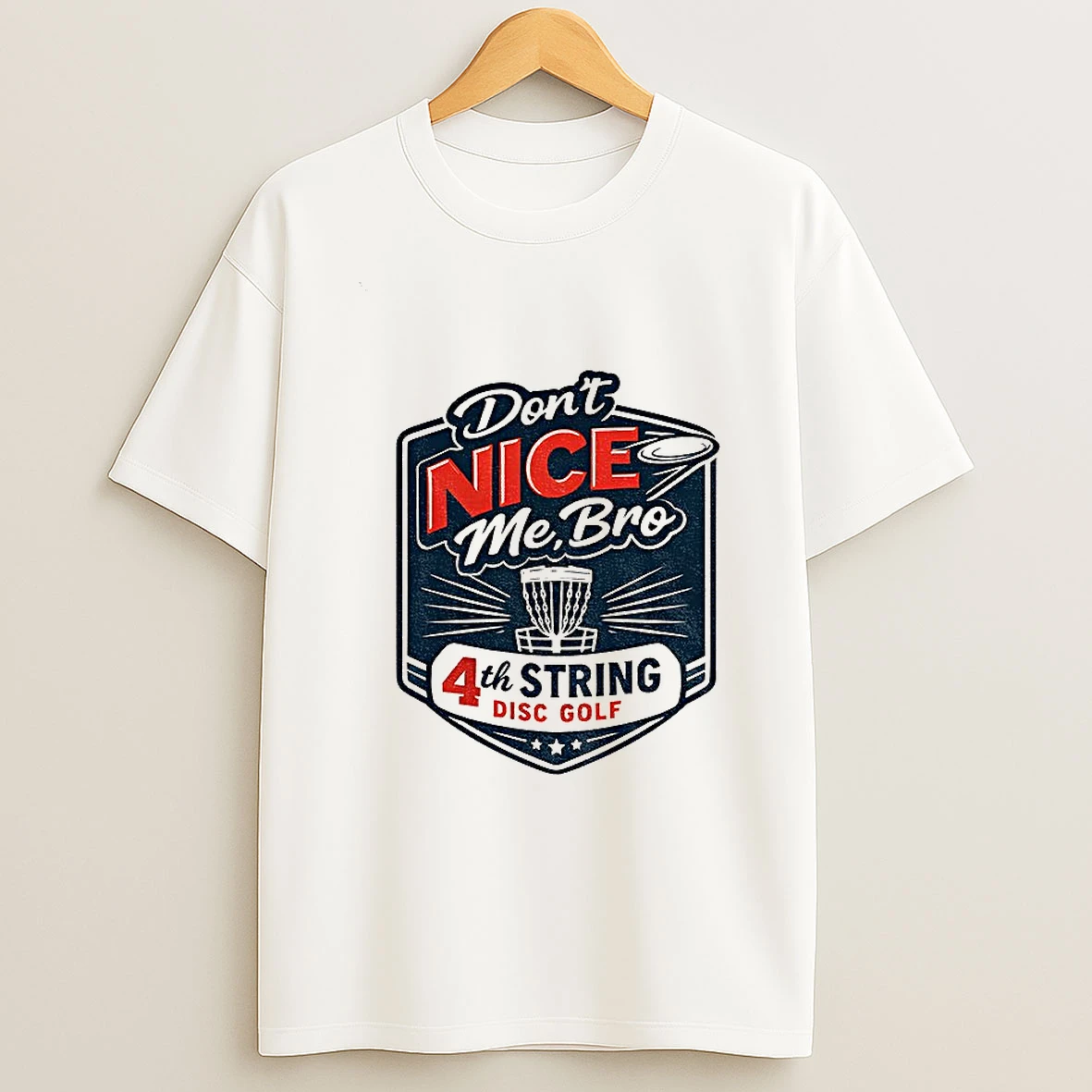 Dont Nice Me Bro 4th String Disc Golf T Shirt