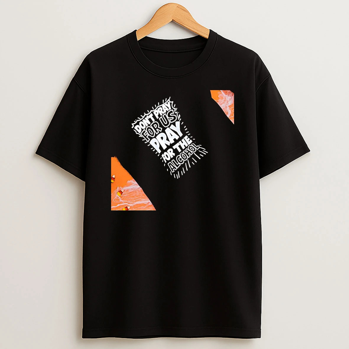 Dont Pray For Us Pray For The Alcohol Letter Womens T Shirt