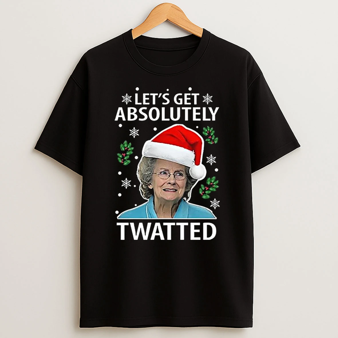 Doris Twatted Lets Get Absolutely Twatted Christmas T Shirt