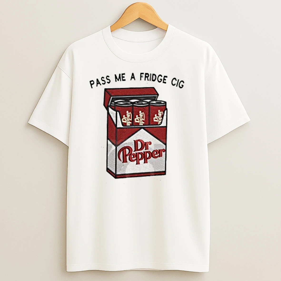 Dr Pepper Pass Me A Fridge Cigarette T Shirt
