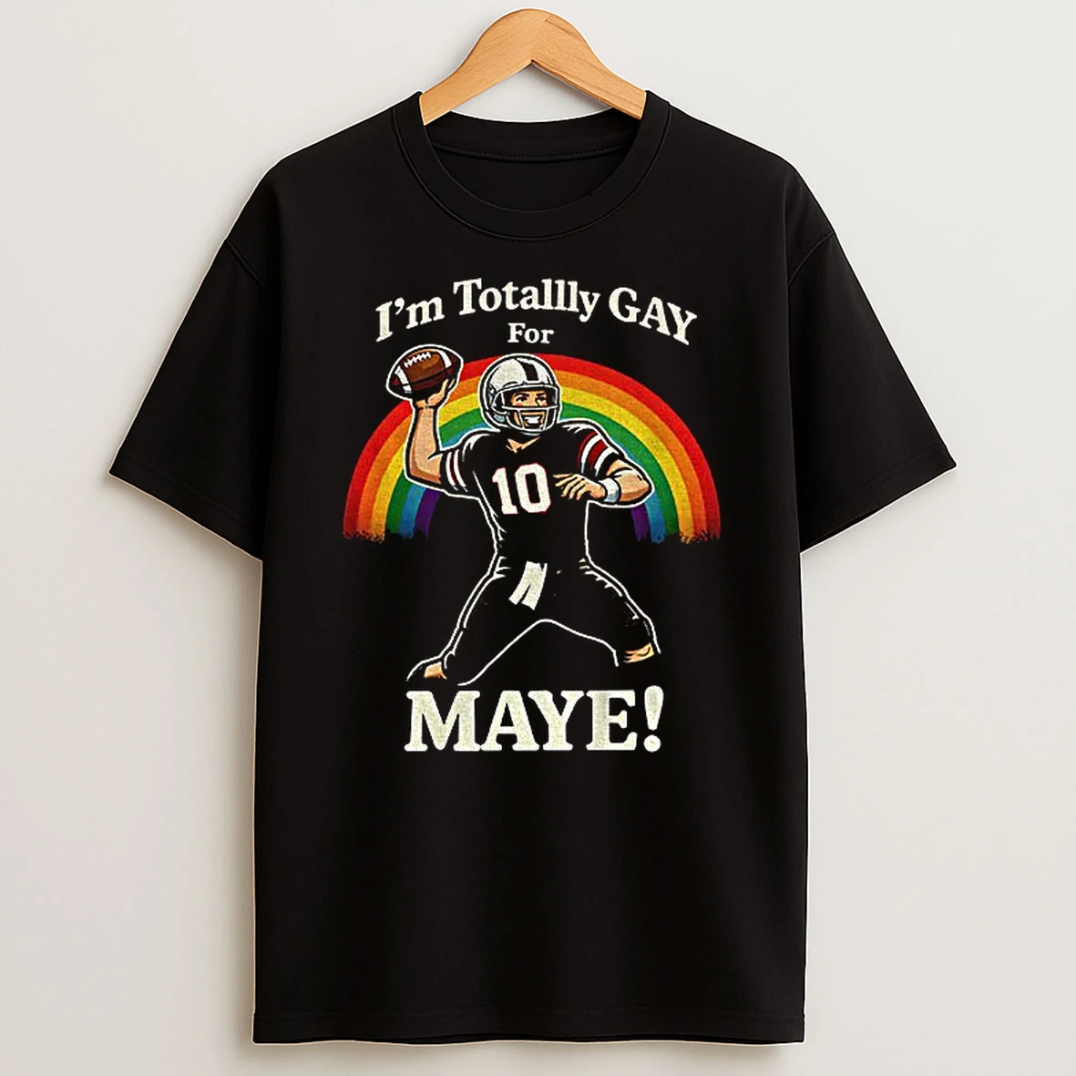 Drake Maye 10 New England Patriots Football 2026 Im Totally Gay For Maye T Shirt