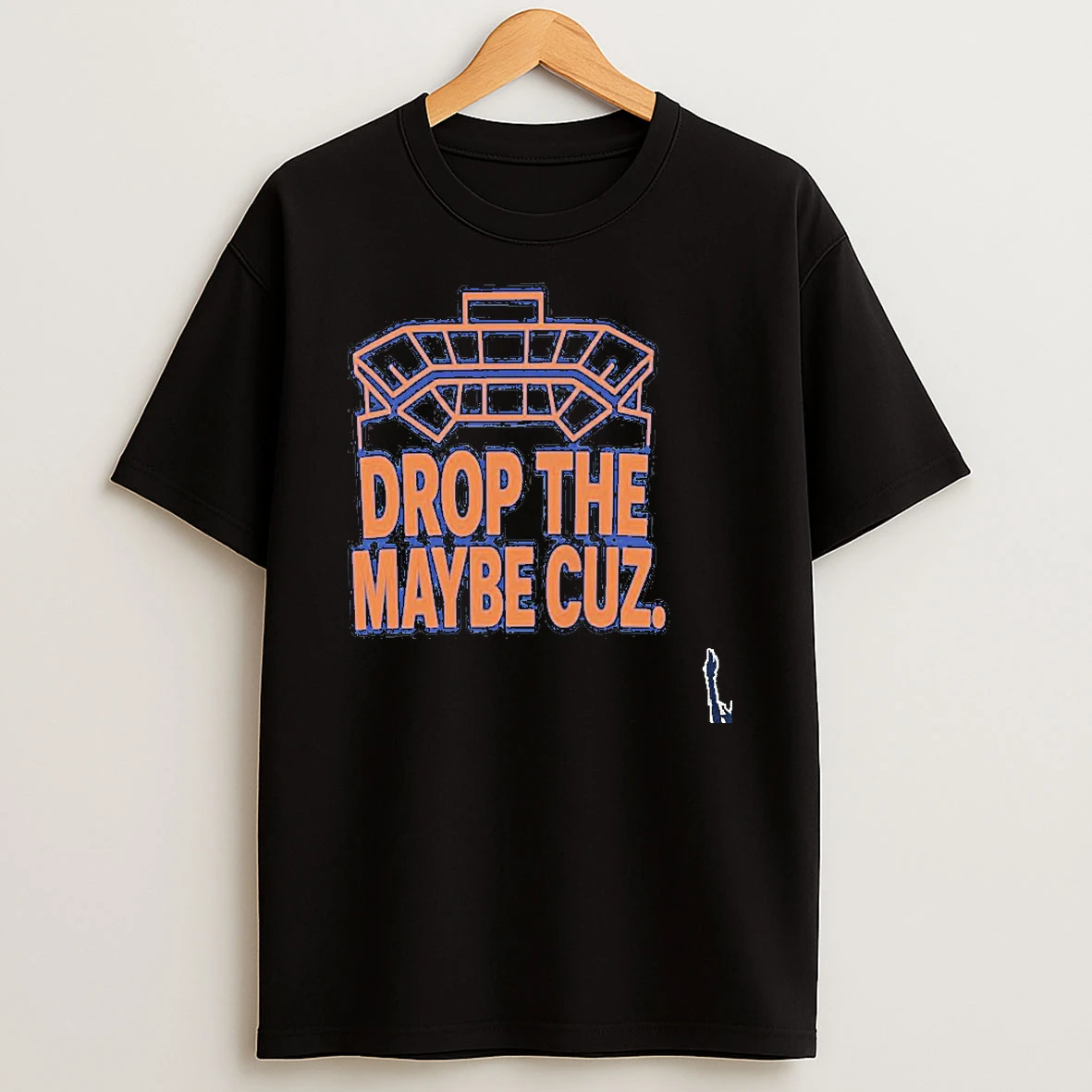 Drop The Maybe Cuz T Shirt