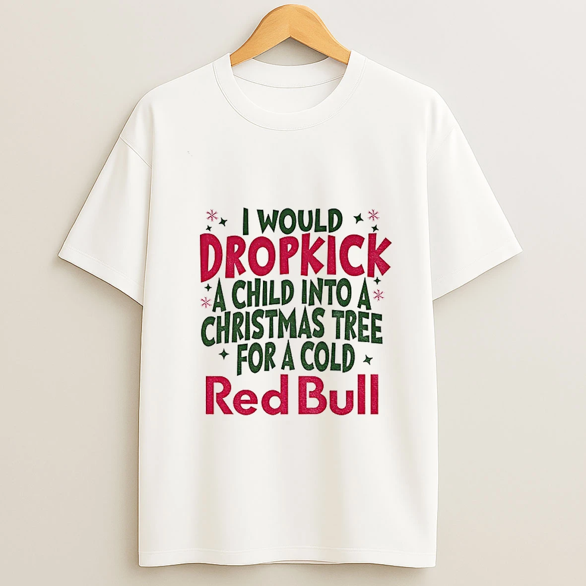 Dropkick Christmas Tree I Would Dropkick A Child Into A Christmas Tree For A Cold Red Bull T Shirt