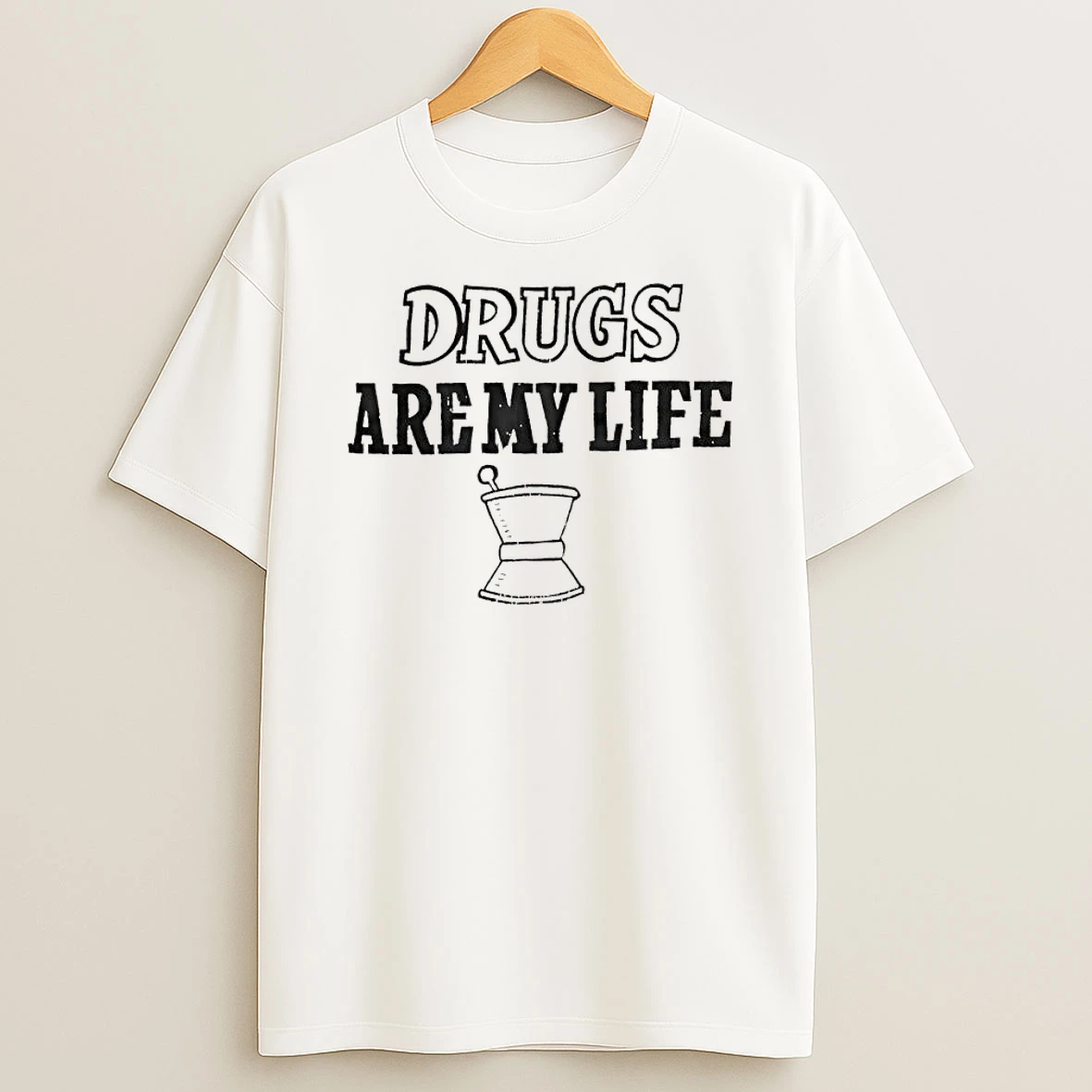 Drugs Are My Life T Shirt
