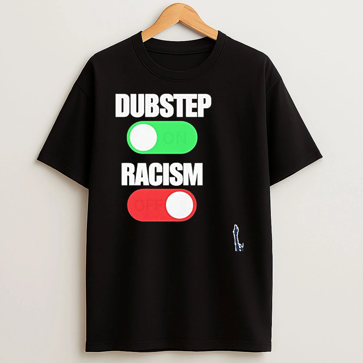 Dubstep On Racism Off T Shirt