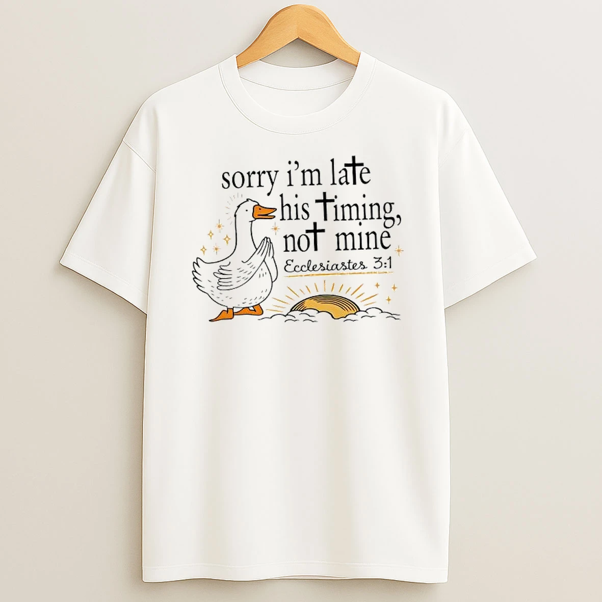 Duck Jesus Sorry Im Late His Timing Not Mine T Shirt