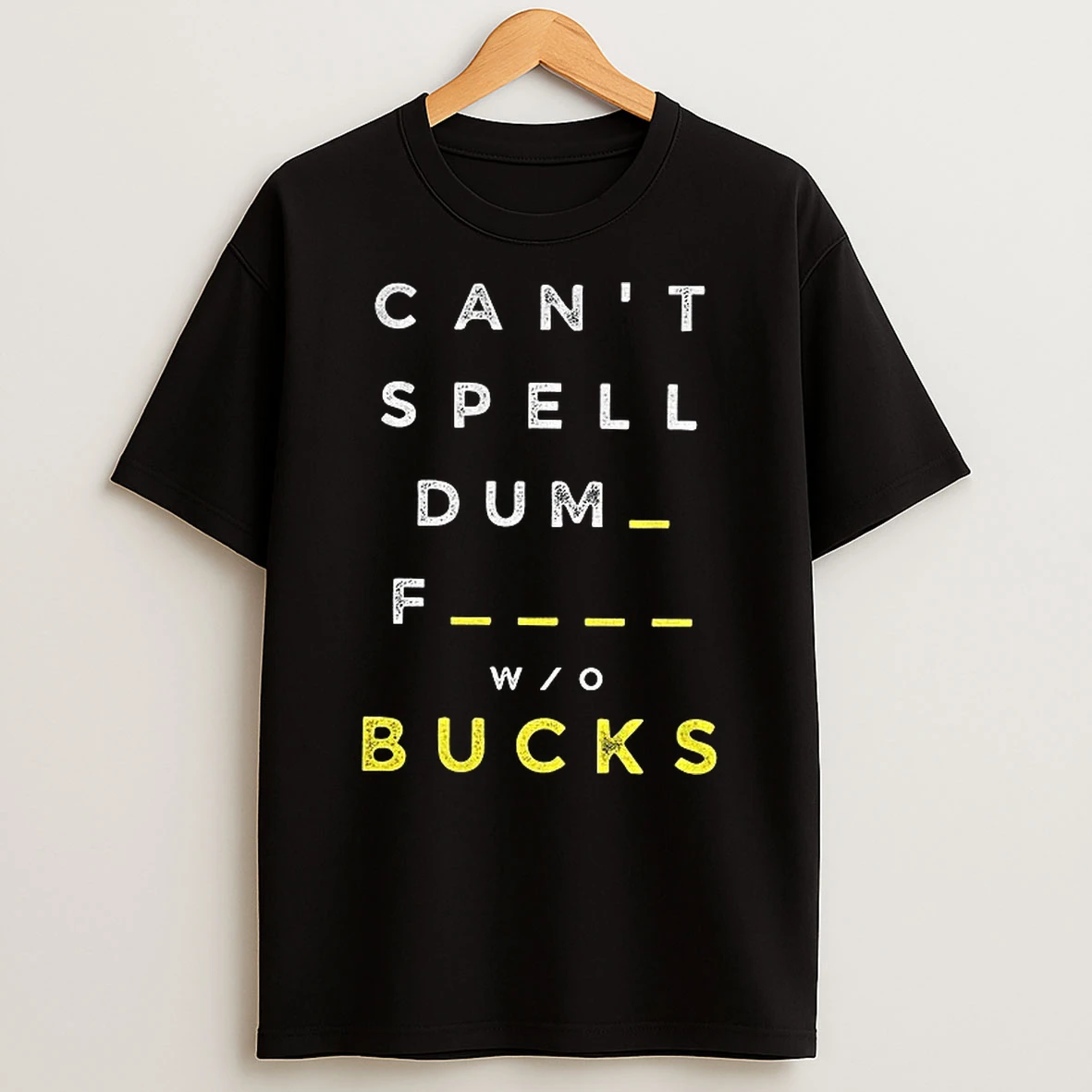 Dumb Bucks Cant Spell Dumb Fucks Bucks Michigan Wolverines Game Day T Shirt