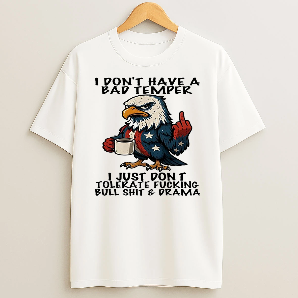 Eagle Middle Finger I Dont Have A Bad Temper I Just Dont Tolerate T Shirt