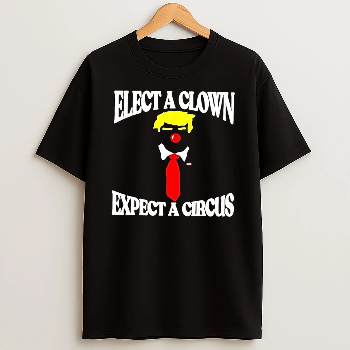 Elect A Clown Expect A Circus T Shirt