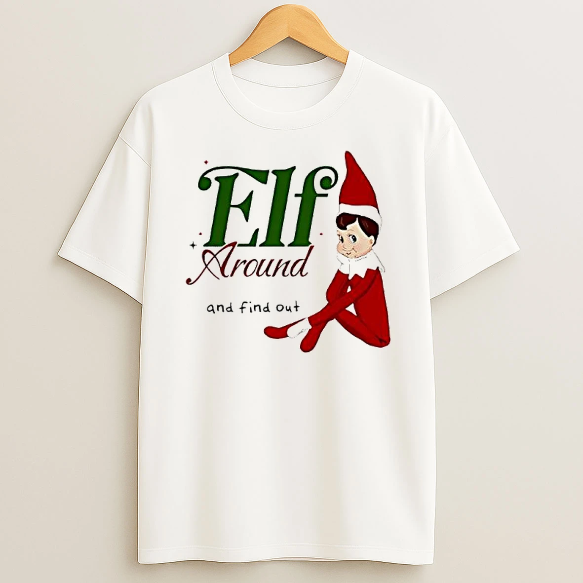 Elf Around And Find Out Christmas Holiday T Shirt