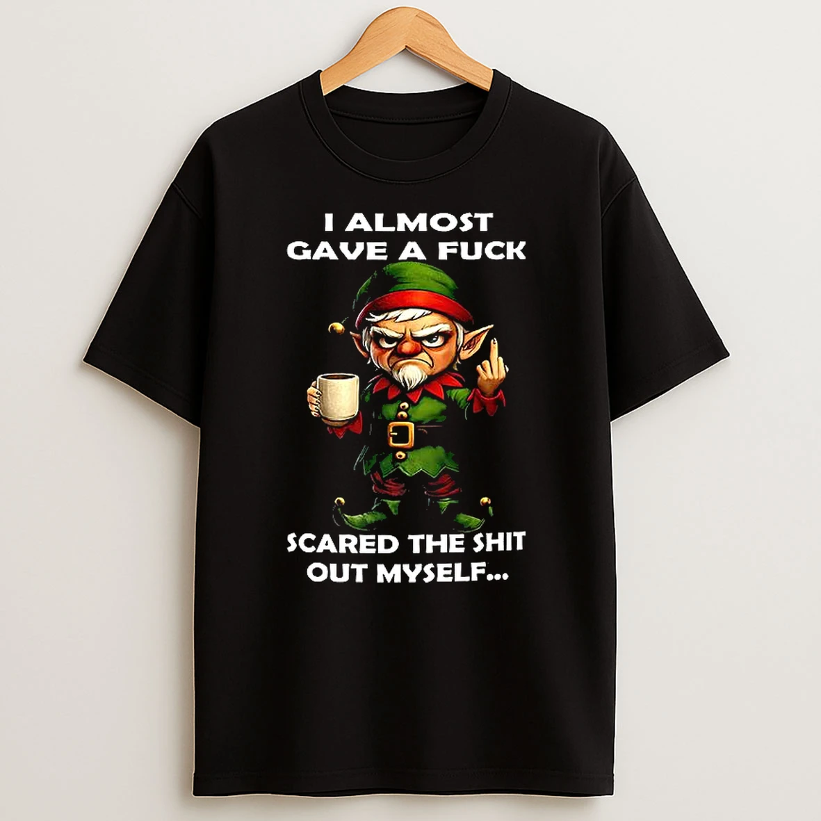 Elf I Almost Gave A Fuck Scared The Shit Out Myself T Shirt