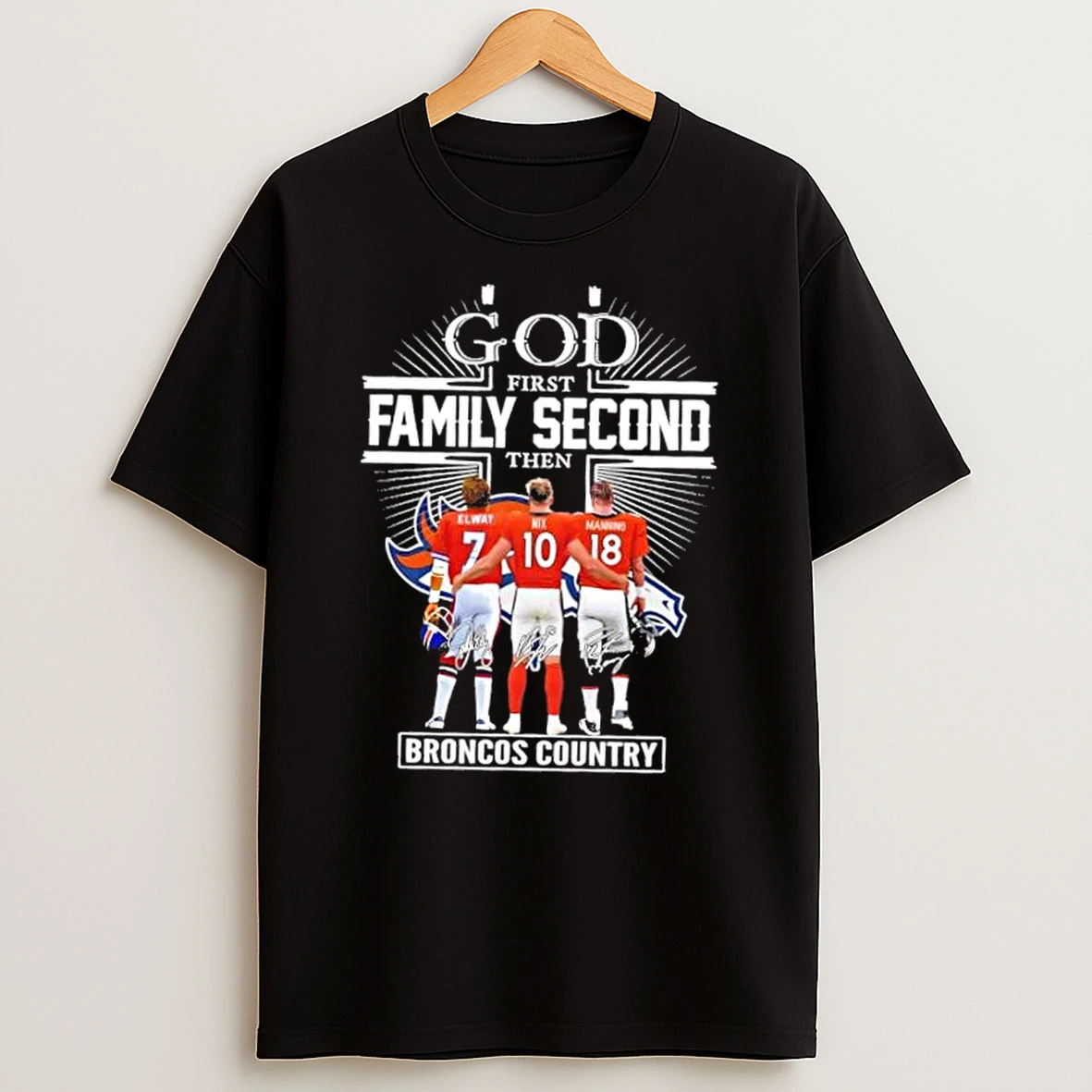 Elway Nix Manning God First Family Second Then Denver Broncos Country Signatures T Shirt