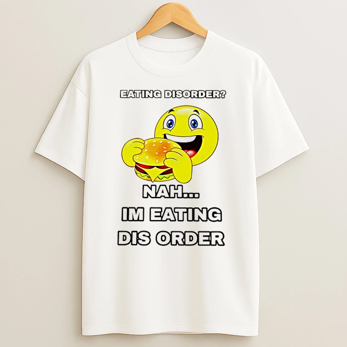 Emoji Burger Eating Disorder Nah Im Eating Dis Order T Shirt