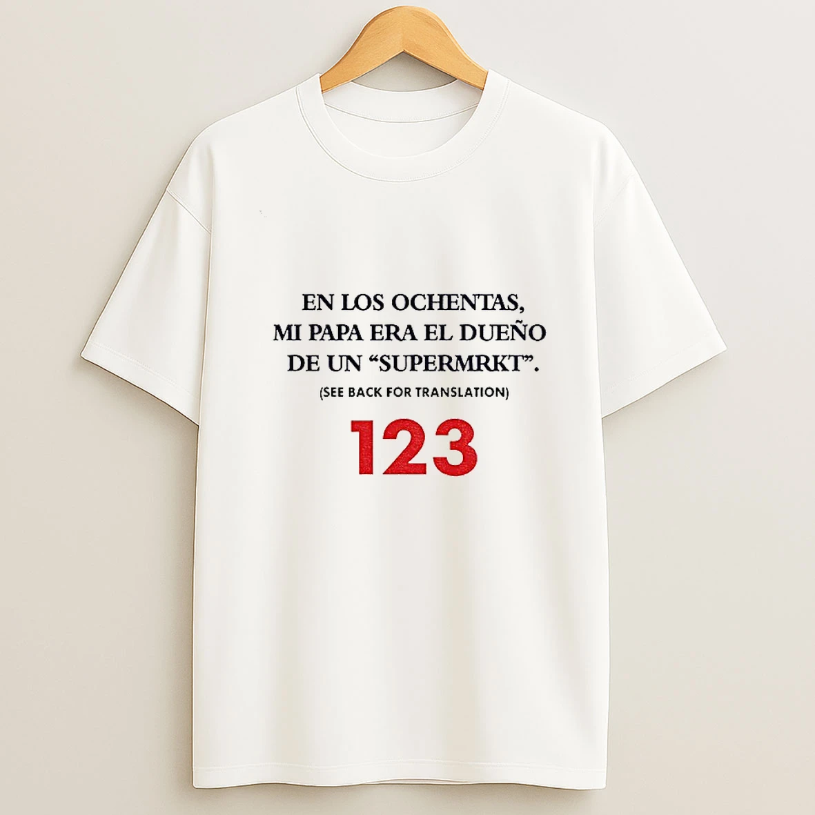 En Los Ochentas Mi Papa Era El Dueno De Un Supermrkt 123 T Shirt